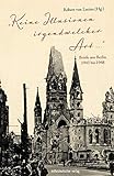 »Keine Illusionen irgendwelcher Art«: Briefe aus Berlin 1943 bis 1948